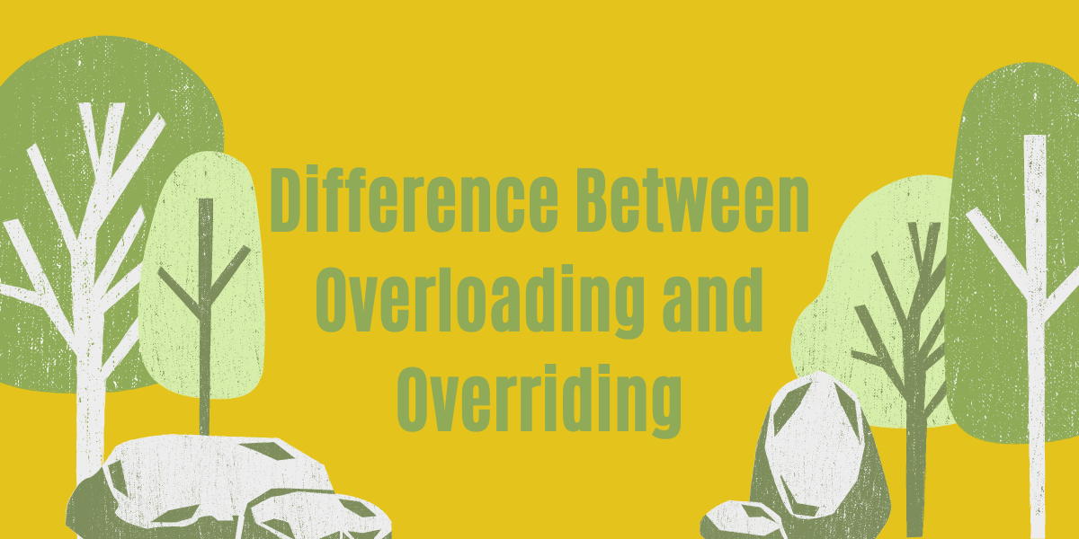 Read more about the article Difference Between Overloading and Overriding