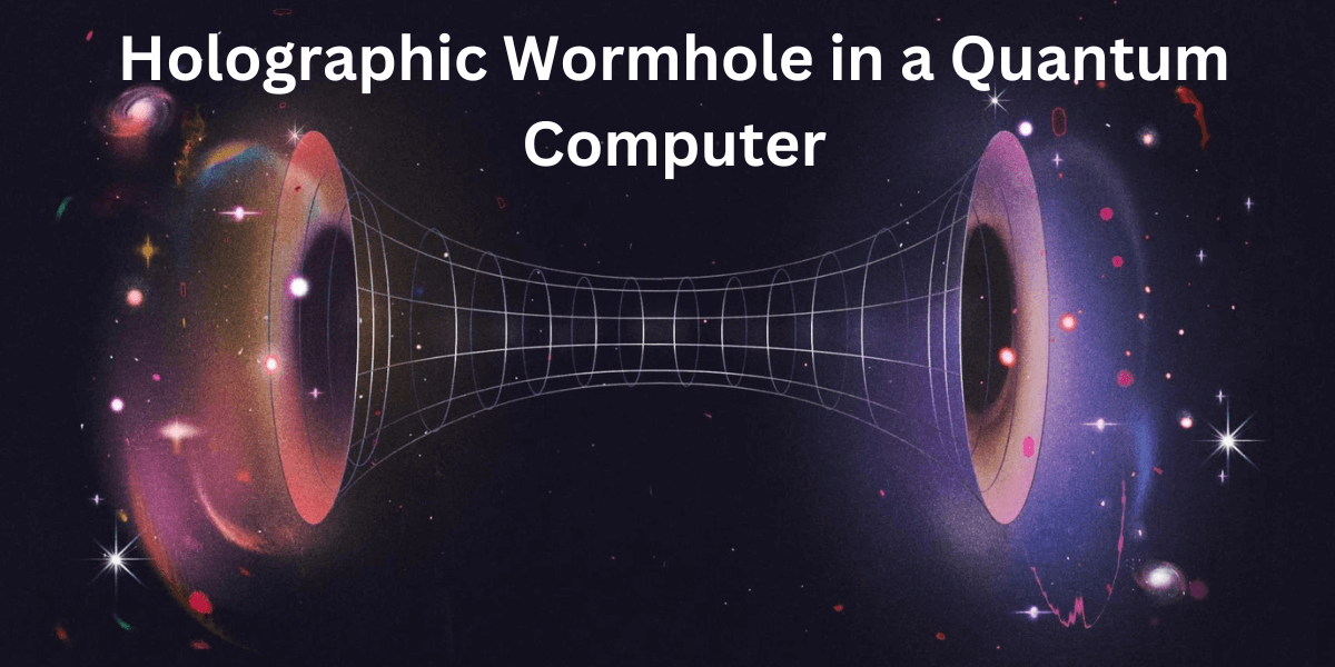 Physicists created a holographic wormhole in a quantum computer