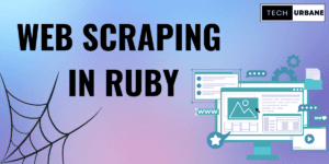 Read more about the article Web Scraping in Ruby using Watir