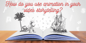 Read more about the article How do you use animation in your video storytelling?